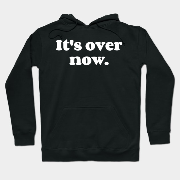 It's Over Now. Hoodie by Emma